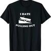 New Funny Boating Quote Hate Pulling Out For Boat Captain T Shirt Made In Usa