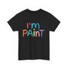 Im Paint Cute Graphic T Shirts Love To Finger Paint Women Men Cute Tshirt Couple Fashion Casual Cotton Shortsleev Summer
