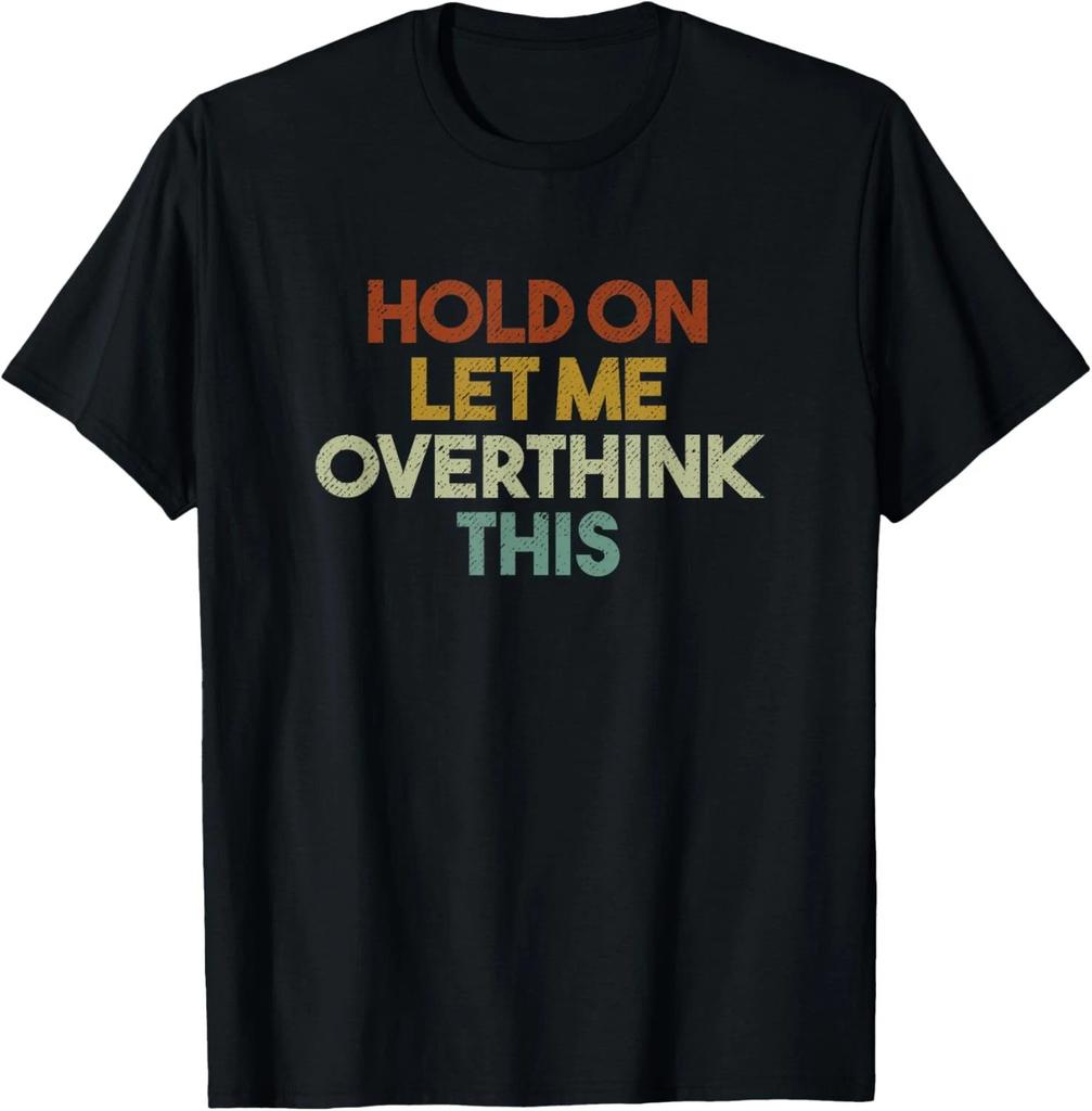Hold On Let Me Overthink This Funny Unisex T-shirt #2 Unisex T-shirt