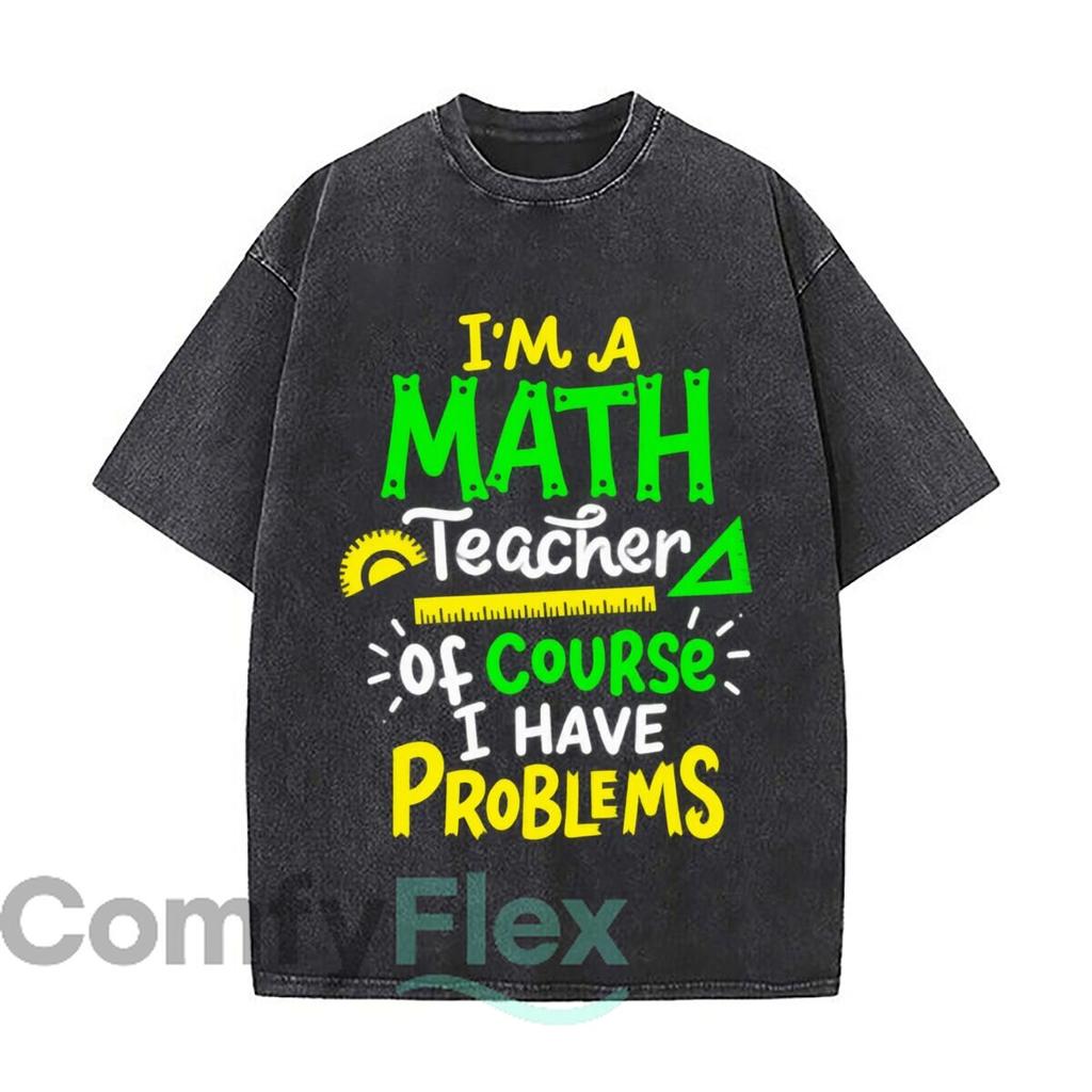 Im A Math Teacher Of Course I Have Problems Graphic Vintage Distressed Loose Streetwear Tops