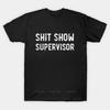 New Arrived Short Sleeve Brand Men Cotton Top Shit Show Supervisor Funny Sarcastic T Shirt Unisex Tee Shirt Fashion Tshirt