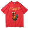 Summer Funny F Caw F Chicken Harajuku New Short Sleeves Top Mens Humor Unisex T Shirt Chicken Aesthetic Casual summer Tshirt