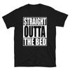 STRAIGHT OUTTA BED FUN GRAPHIC Short-Sleeve Unisex T-Shirt