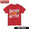 Meme TShirt Trendy Internet The Dirtier The Better Shirt Hip Hop Classic Chic Funny Tshirts Unique Minimalist Top Beach Wear