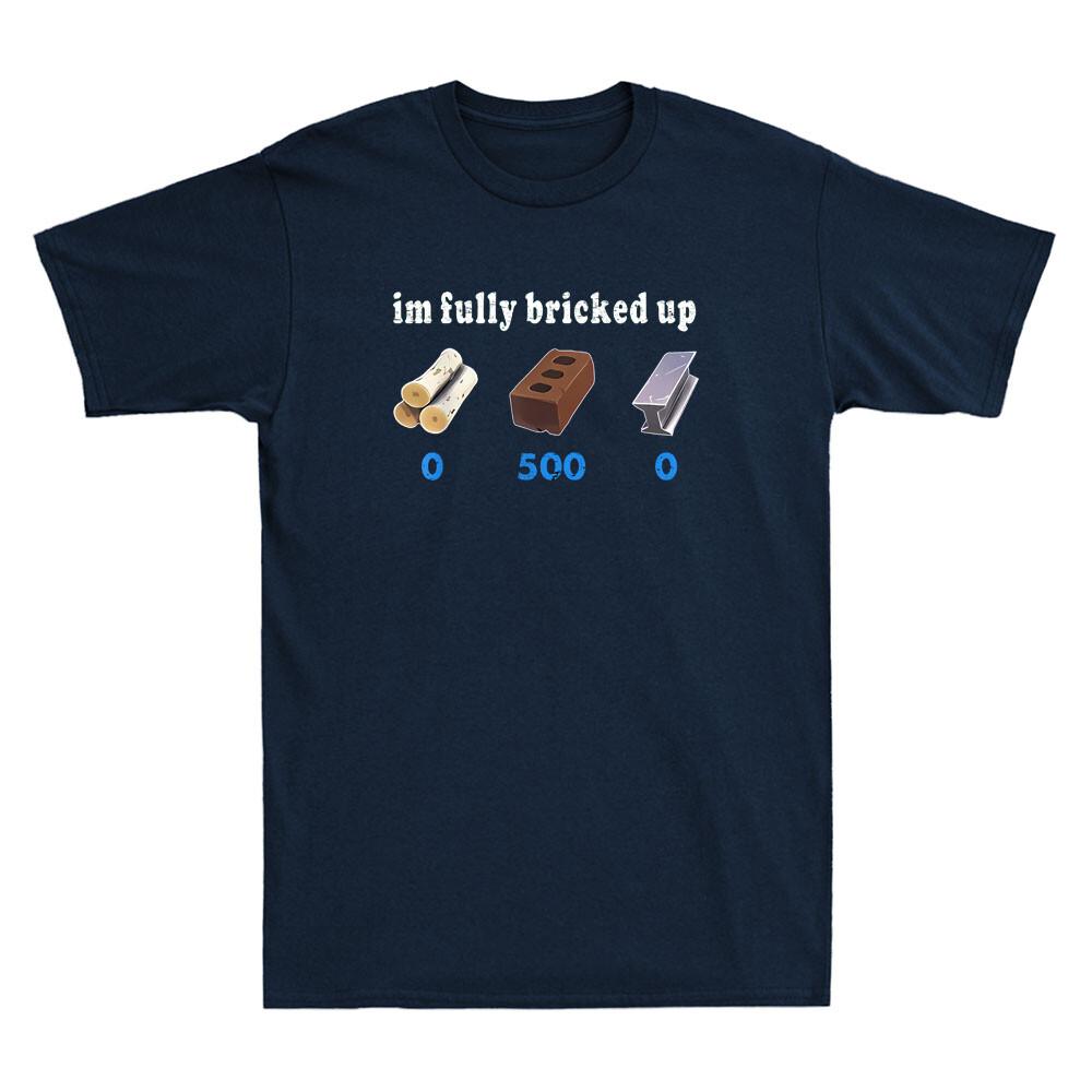 Im Fully Bricked Up Funny Graphic Quote Joke Vintage Unisexs Short Sleeve Tshirt