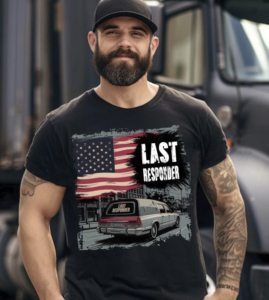 Last responder Mortician Proud Funeral Director Crematory Gift Unisex T-Shirt Unisex T-Shirt M