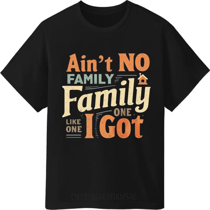 Minimalist Tshirt Casual Tee Street Wear Women Summer Tshirt Daily Wear Aint No Family Like One I Got Basic Unisex Tshirt