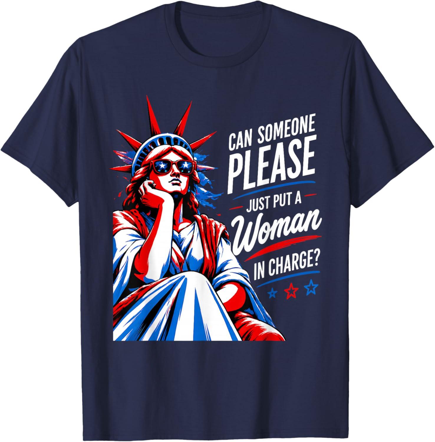 Can Someone Please Put a Woman in Charge 4th July Feminist T-Shirt XXL