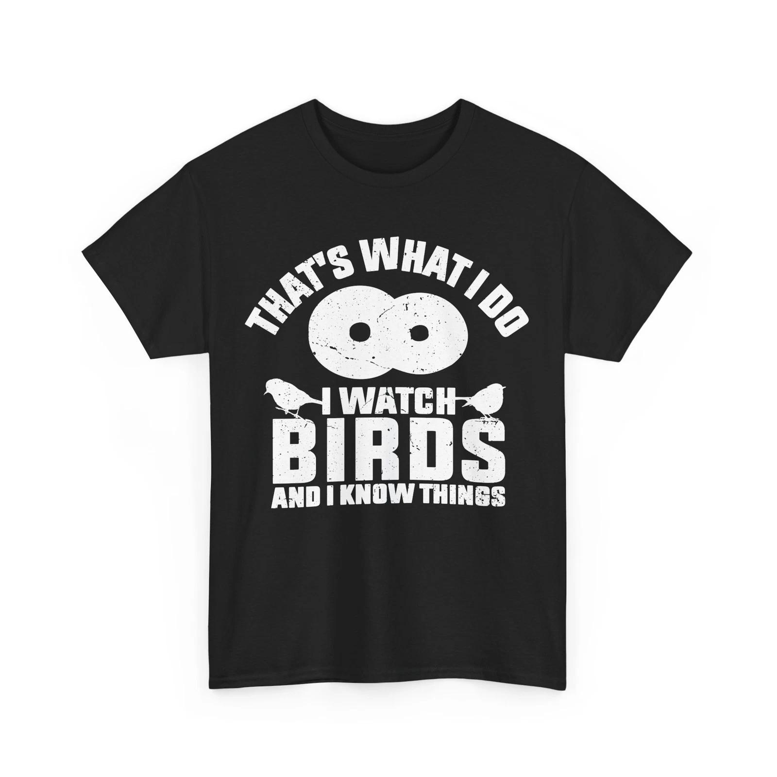 

Birdwatching Shirt, I Watch Birds And I Know Things Birds Birdwatcher Shirt L
