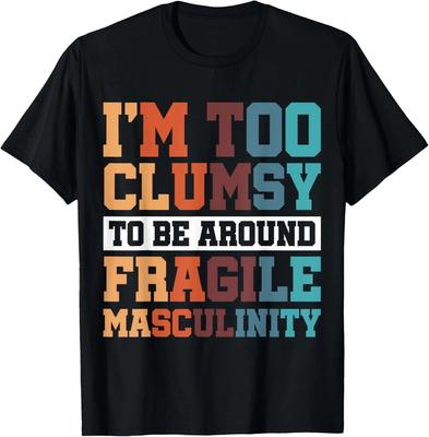 Too Clumsy Feminist Empowerment Equality Statement Unisex T-Shirt