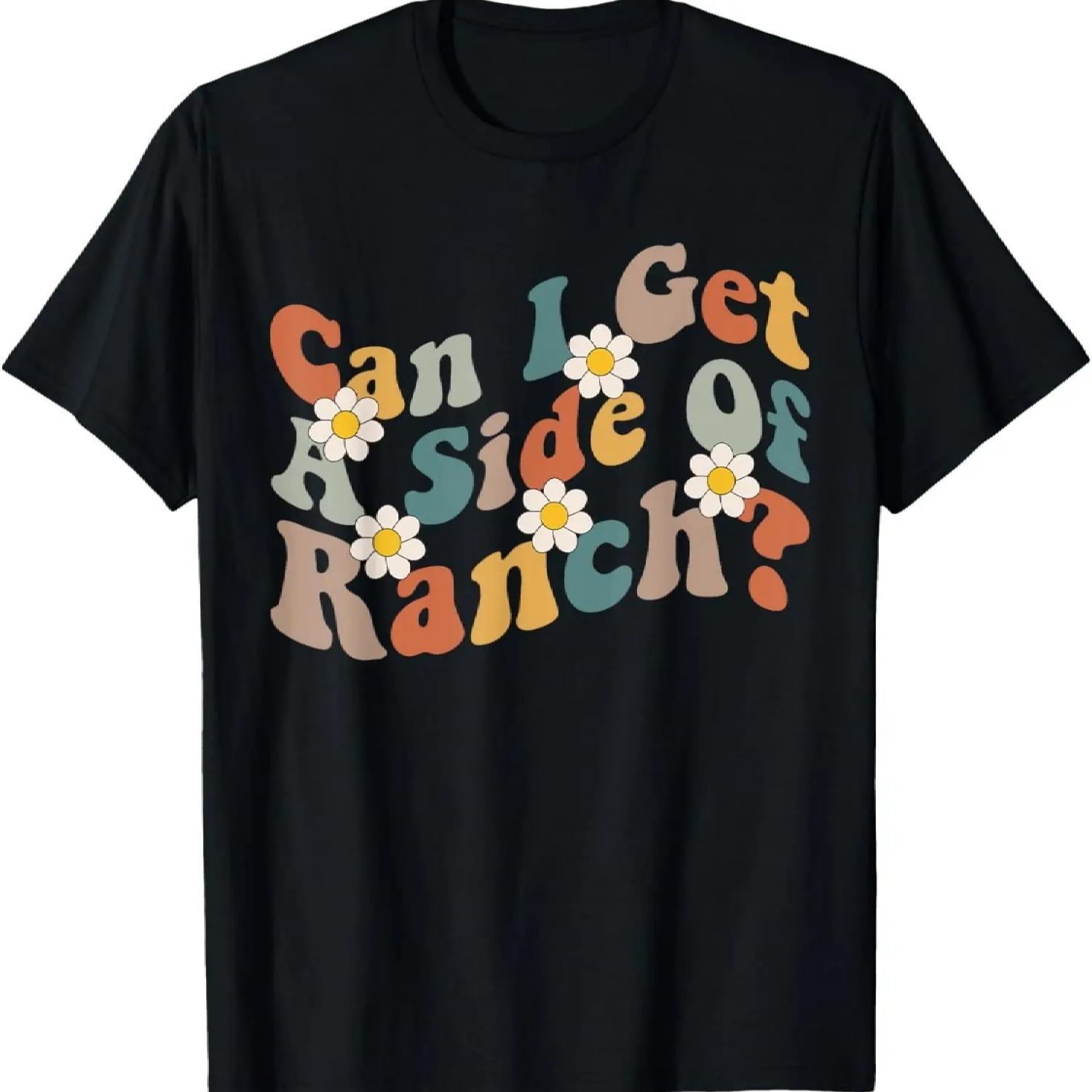 Can I Get A Side Of Ranch Funny Trendy Sarcasm Quotes T-Shirt S