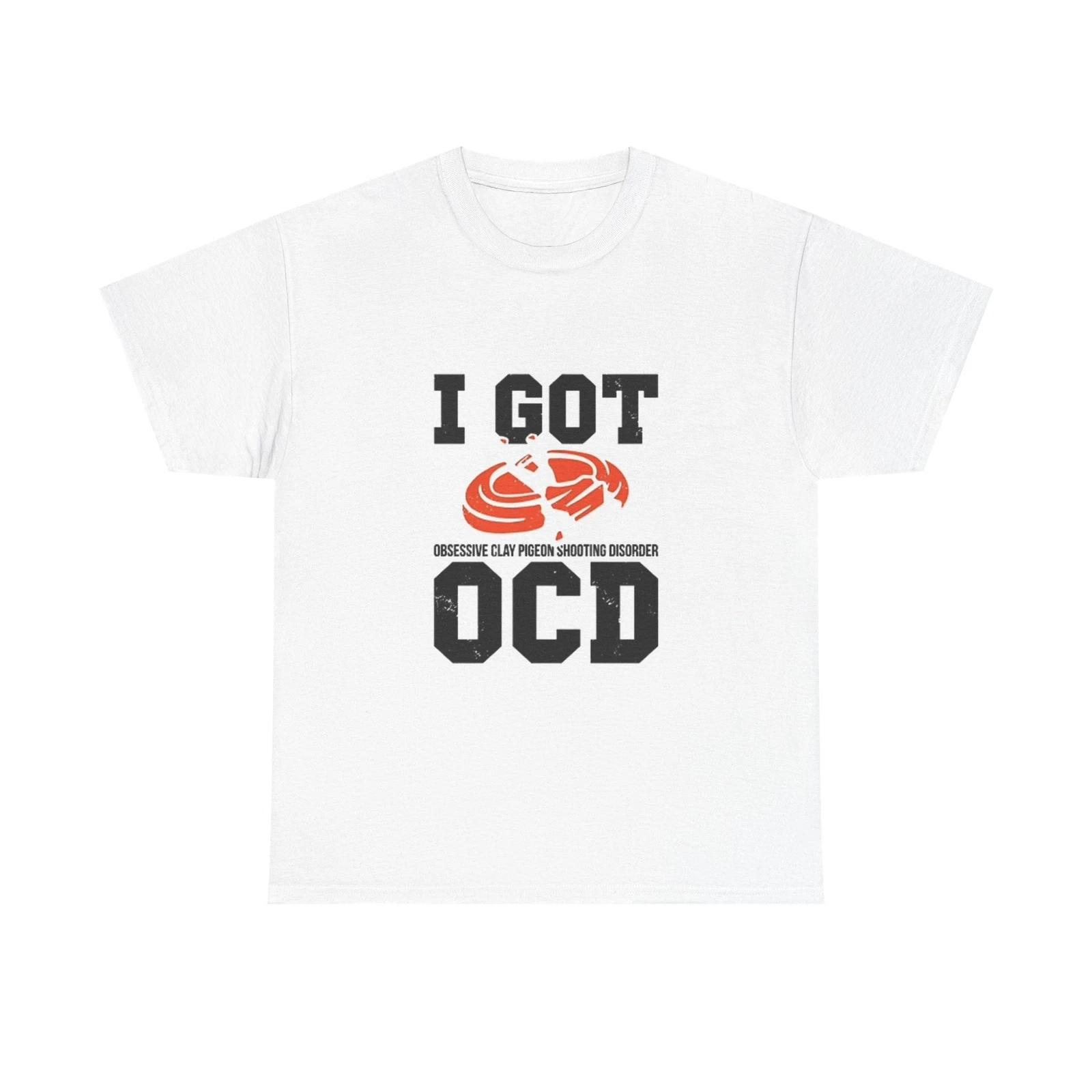Men s and Women s T-shirts I Got OCD Funny XS