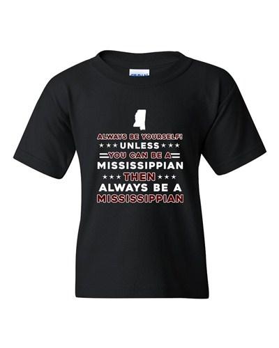 Always Be Yourself Unless You Can Be An Mississippian DT Youth Kids T-Shirt Tee Unisex T-Shirt S