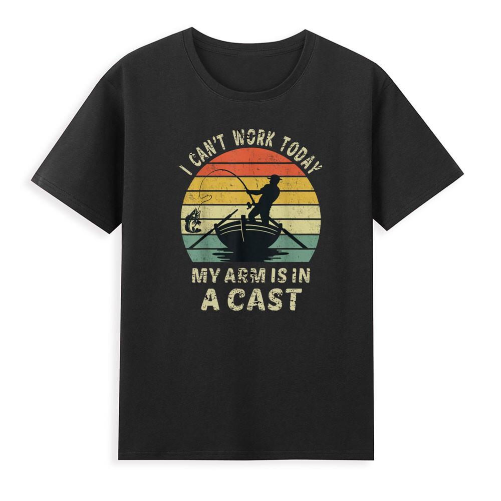 Fisherunisex I Cant Work Today My Arm Is In A Cast Funny Fishing Unisexs Tshirt Tee S