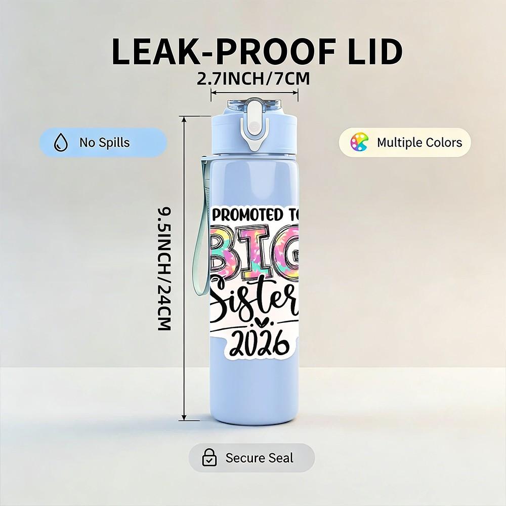 1PC Promoted To Big Sister 2026 Text Print 750ml Color Plastic Sports Water Bottle Leakproof Flip Straw Lid Suitable for Sports Office Home Use