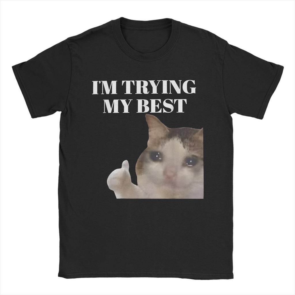 I'm Trying My Best Funny Crying Cat Meme T-Shirts Men Crew Neck Cotton T Shirts Short Sleeve Tee Shirt Graphic Clothing