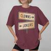 Direction Clowns To The Left Jokers To The Right Graphic Print T Shirts For Unisex Wounisex 100 Cotton Tee Shirt Clothing