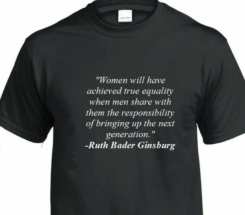 Ruth Bader Ginsburg Quote Tee Women True Equality Court Politics Liberal T-Shirt XL