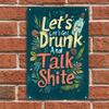 Metal Wall Art Let's Get Drunk And Talk Shite Sign Rusty Bar Decor 20x30 Cm