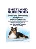 Kniha Shetland Sheepdog. Shetland Sheepdog Complete Owners Manual. Shetland Sheepdog Book for Care, Costs, Feeding, Grooming, Health and Training.