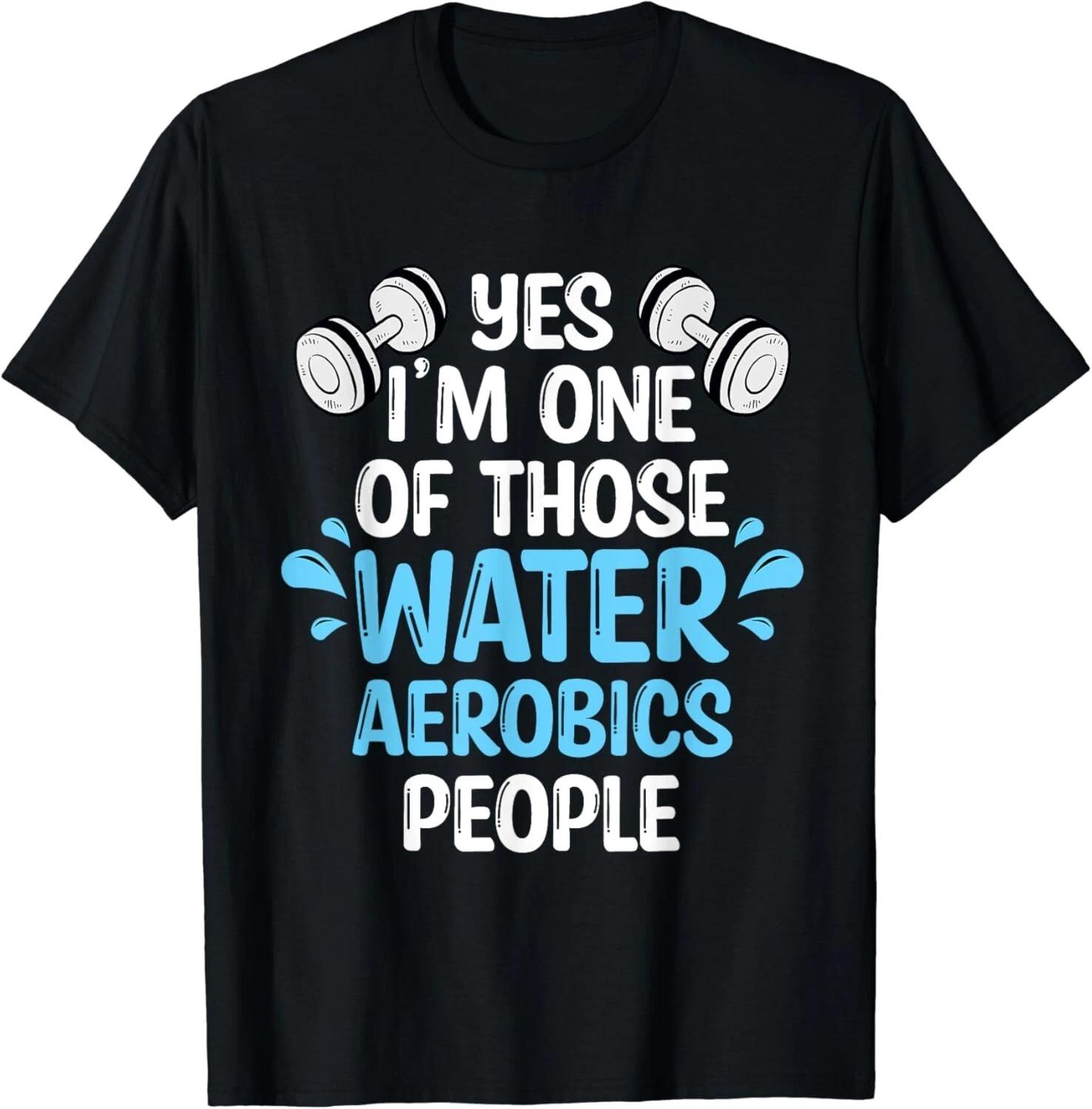 Yes I m One Of Those Water Aerobics People Aqua Aerobics Gift Unisex T-Shirt 2XL