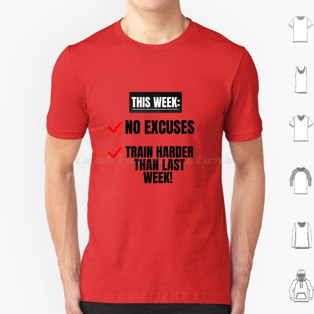 No Excuses Train Harder Than Last Week Motivational Inspirational Gym Quote T Shirt Men Women Kids 6xl Cute Motivational