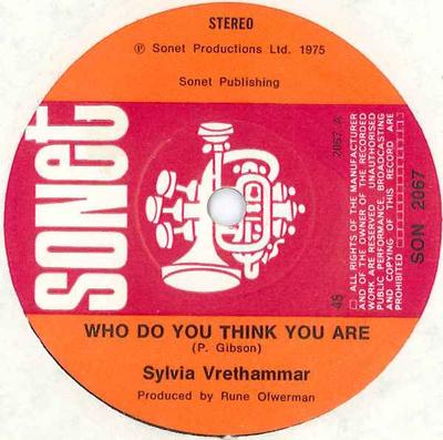 7inch Record SYLVIA VRETHAMMAR - Who Do You Think You Are SON2067 SONET 1975 UK Pop Used