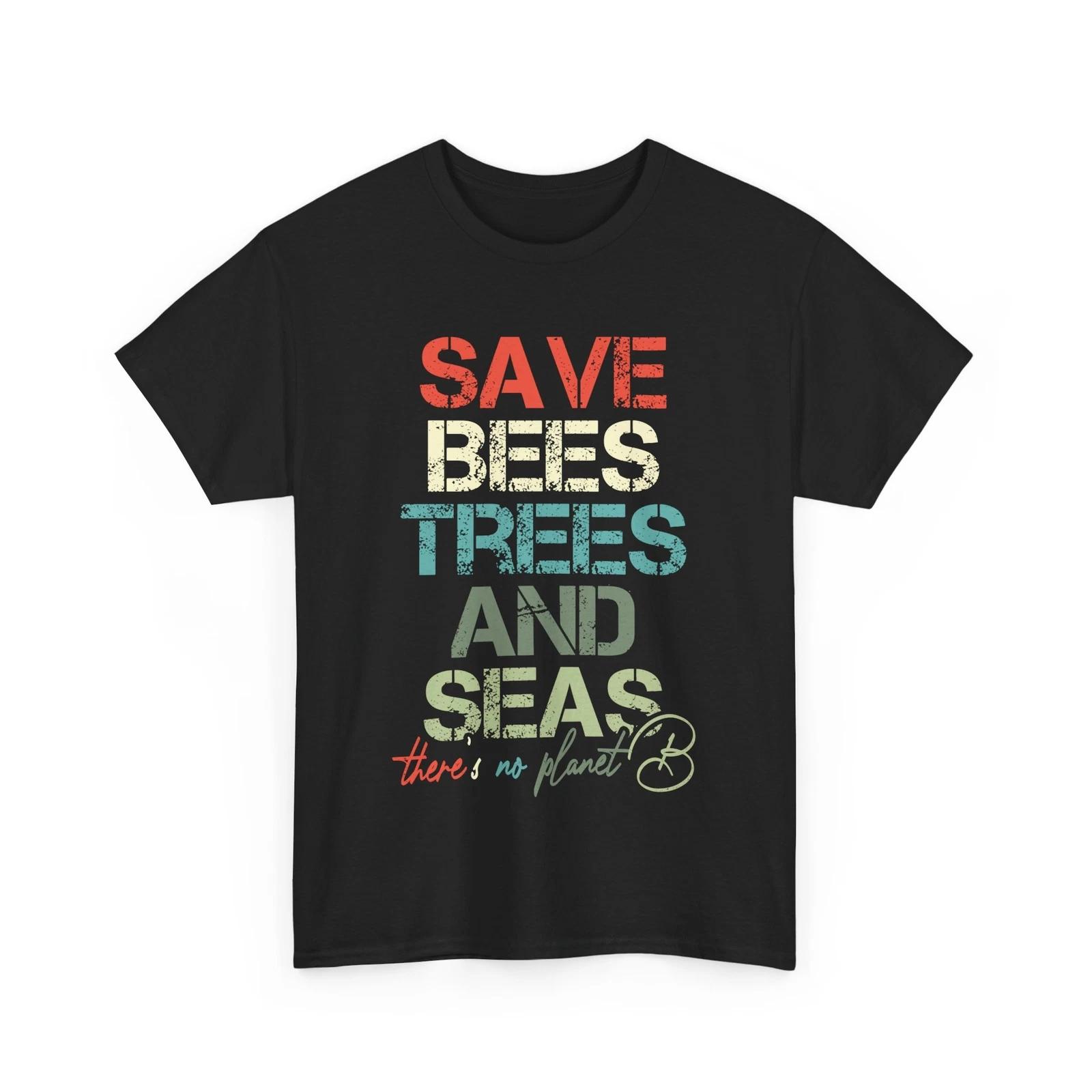 Save Bees Seas And Trees Shirt, Bees Lovers Environment Nature Women Men Tee S