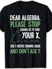 Men's Plus Size Algebra Humor T-Shirt - Funny Math Themed Tee with 'DEAR ALGEBRA, PLEASE STOP ASKING US TO FIND YOUR X' and Triangle Diagram - Perfect