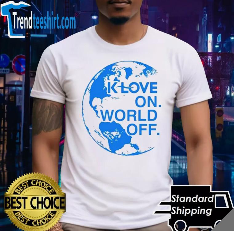 Klove On World Off Shirt Unisex T-Shirt XXL
