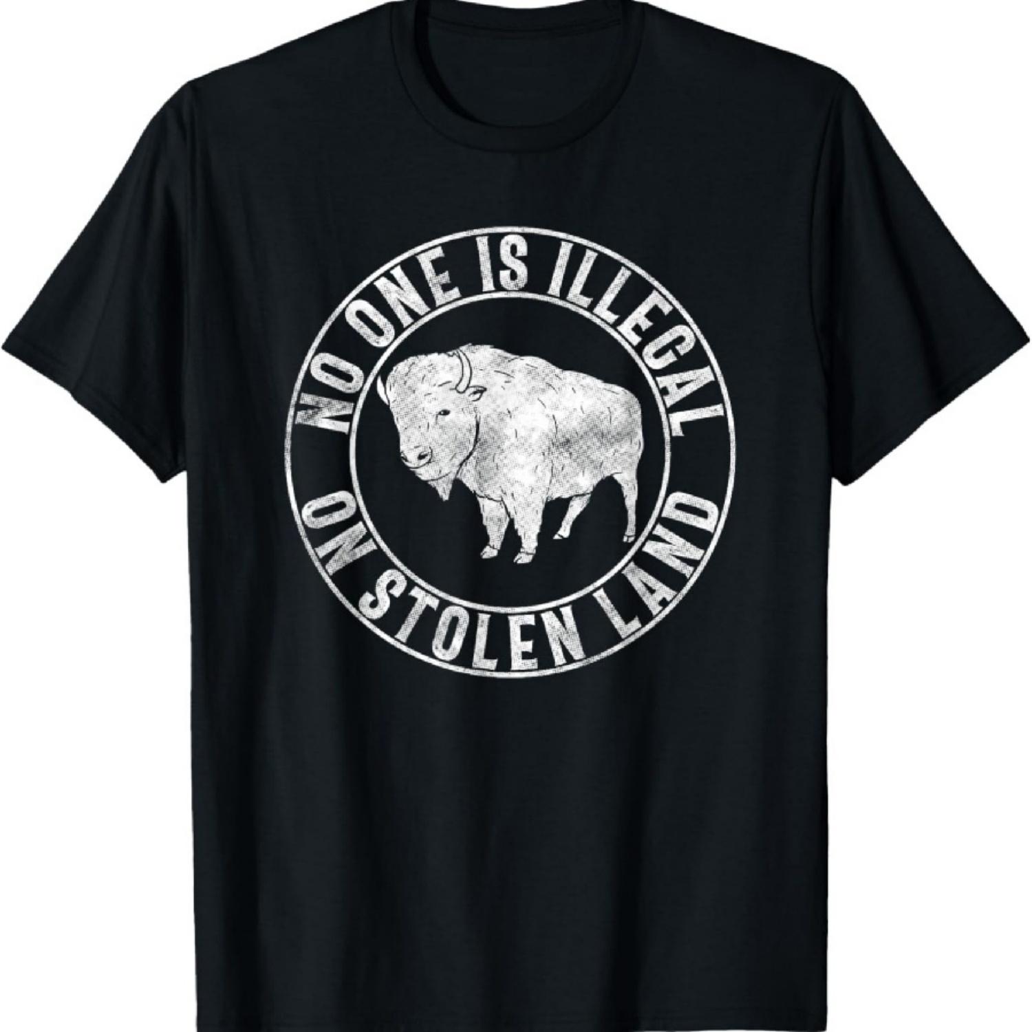 Native American Buffalo No One Is Illegal On Stolen Land T-Shirt S