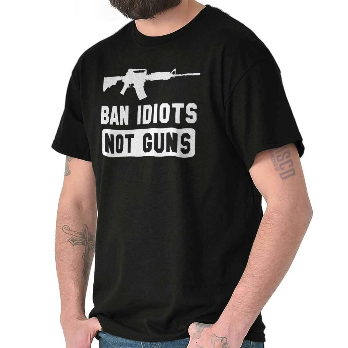 Ban Idiots Not Guns Pro Firearms Rifle Joke Womens or Mens Crewneck T Shirt Tee XXL