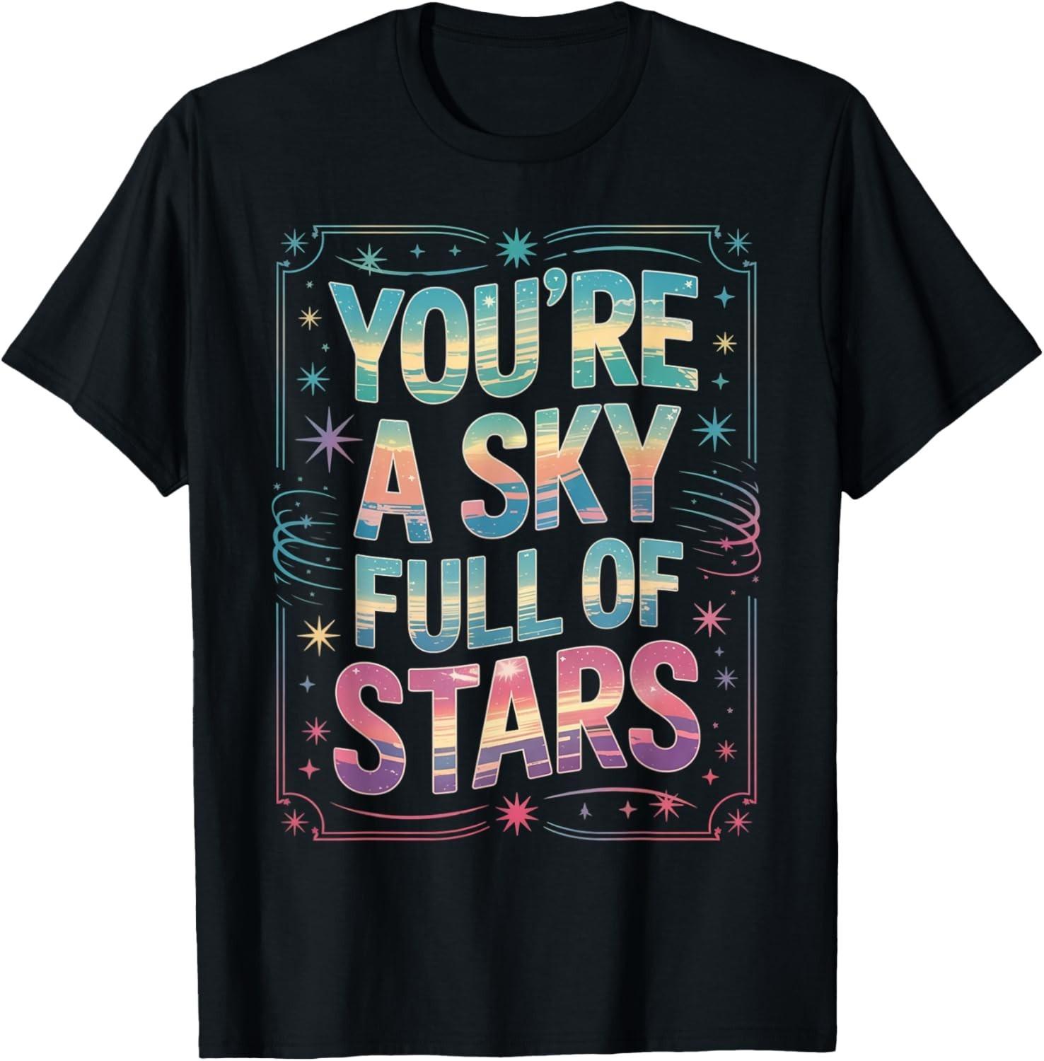 You’re a Sky Full of Stars T-Shirt Mens Womens Tees Top unisex T-Shirt Mens Womens Tees Top XL