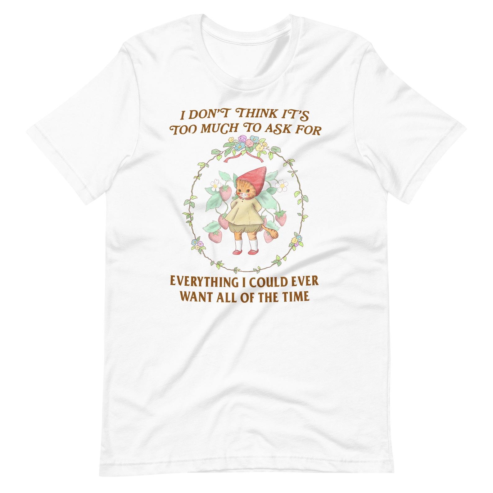 Everything I Want Unisex t-shirt M