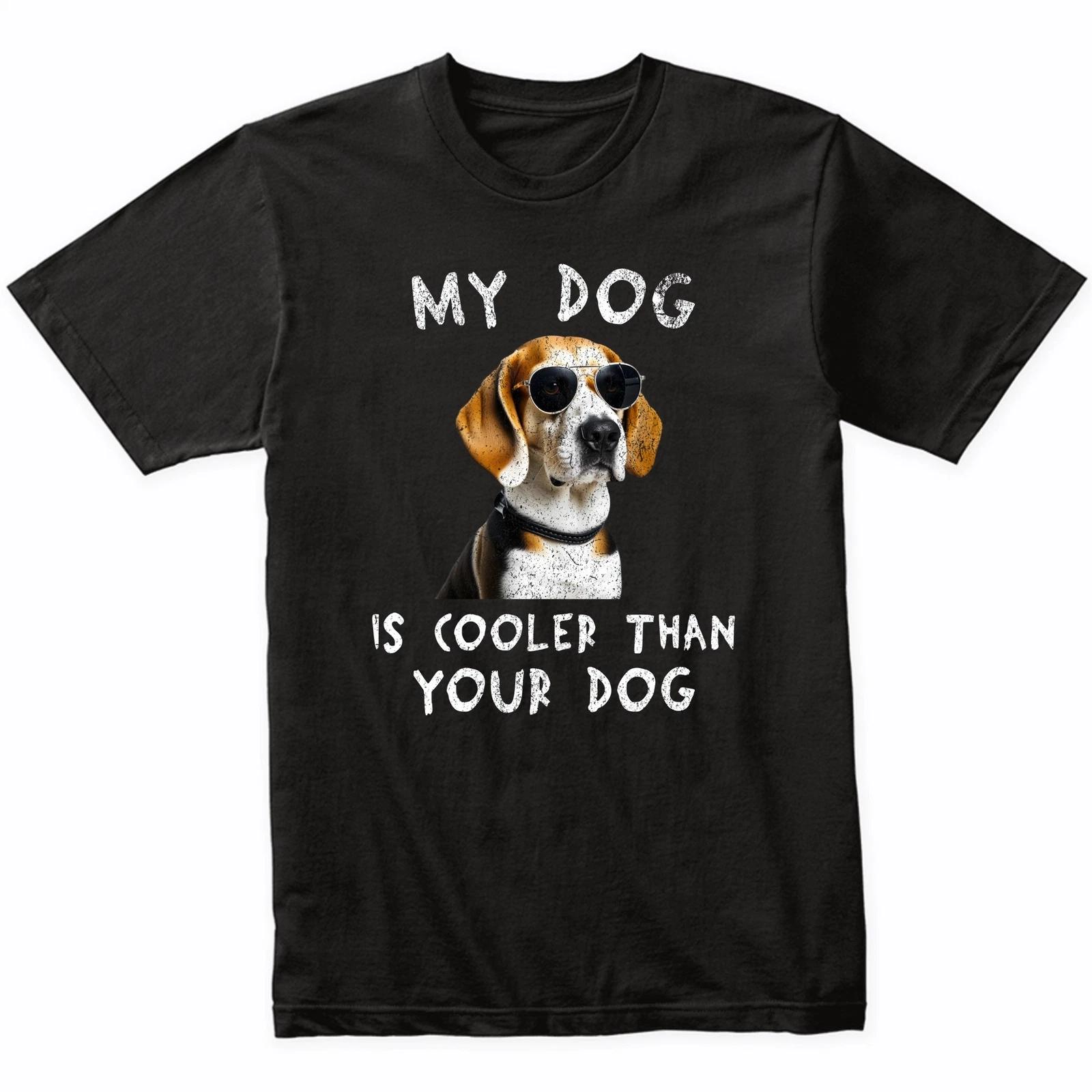 Beagle My Dog Is Cooler Than Your Dog Funny Dog Owner T-Shirt 3XL