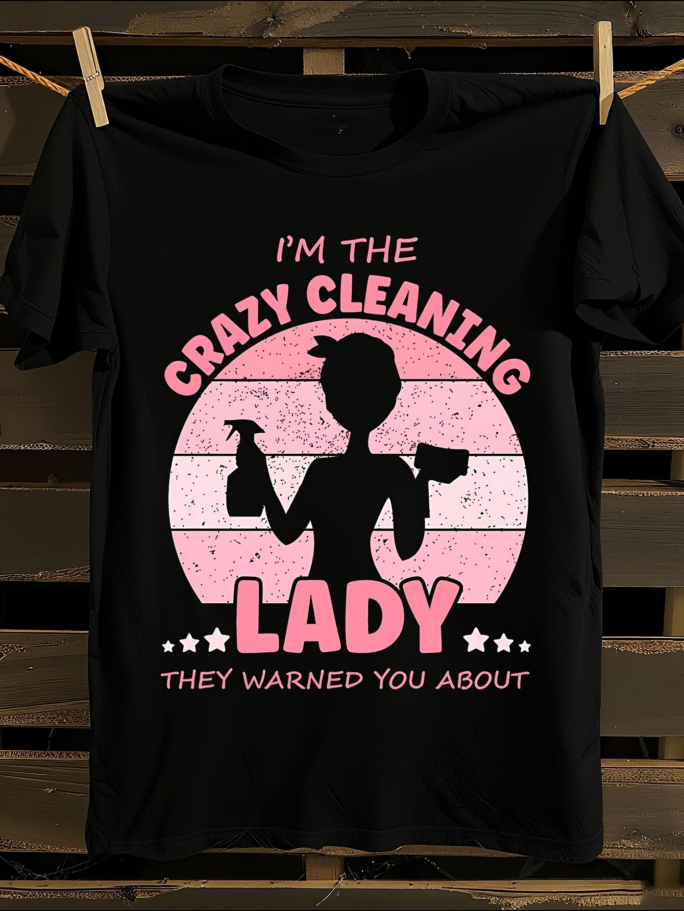 Funny  I m The Crazy Cleaning Lady  Slogan Tshirt XXXXL
