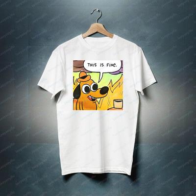 This Is Fine Everything Is Fine Meme Cotton TShit Post Shirt Funny Unisextal Health Stupid Joke Shirt Gift Sarcastic Ironic Gag