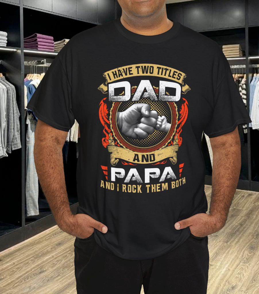 Have Two Titles Dad And Unisex T-Shirt