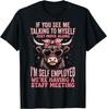 Funny If You See Me Talking To Myself Just Move Along Gift Unisex T-Shirt