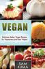 The Vegan : Delicious Italian Vegan Recipes for Vegetarians and Raw Vegans Book
