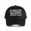Old Enough To Know Better Humorous Canvas Wall Art Baseball Cap Fashion Unisex Sunhat Womens Outdoor Sports Snapback Cap