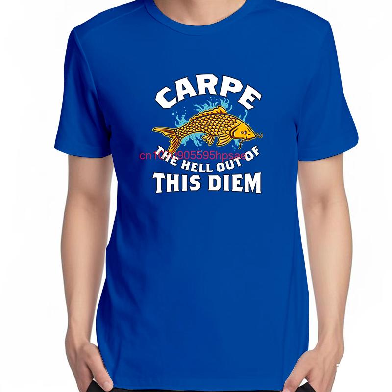 Carpe The Hell Out Of This Diem Fishing Enthusiast Fashion Graphic T Shirts Cotton New Shirts And Tshirts Unisex Print T Shirt