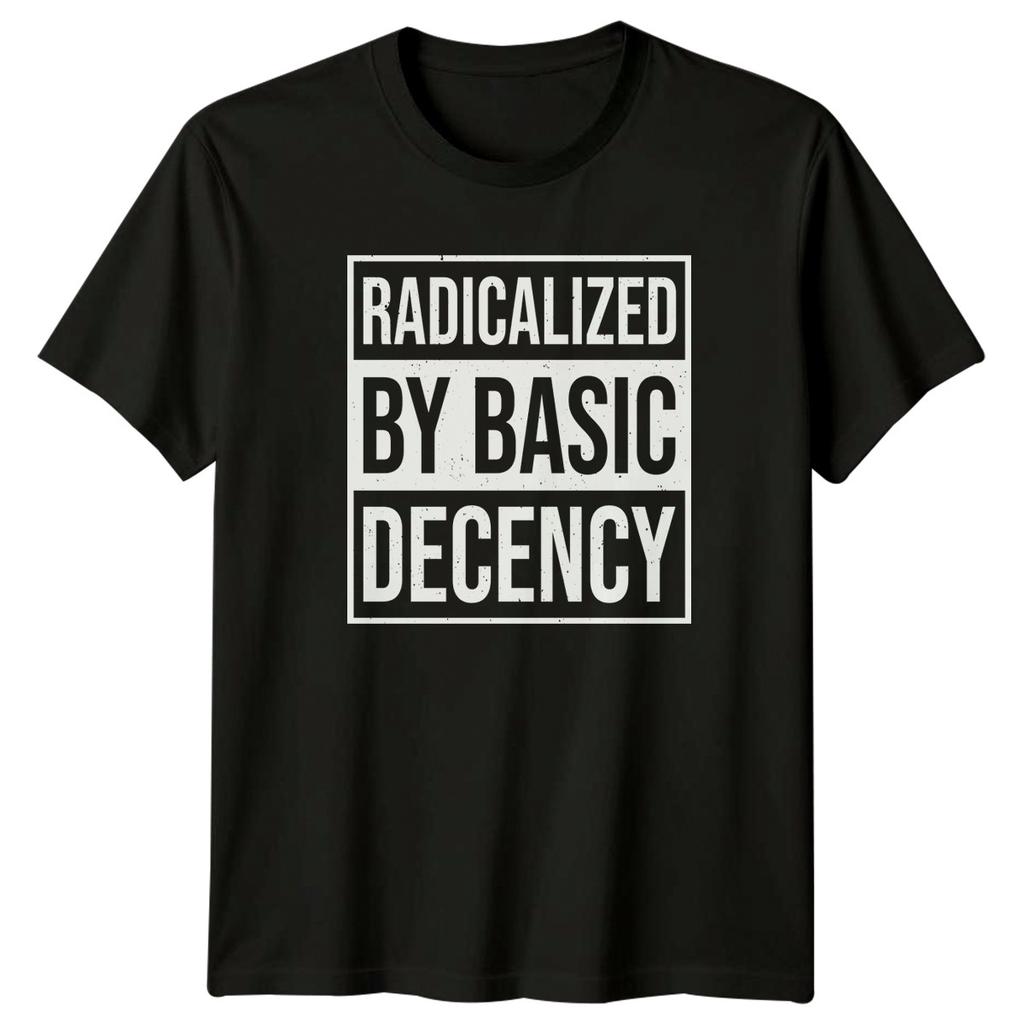 Radicalized By Basic Unisexs TShirt Social Justice Political Activism Gift