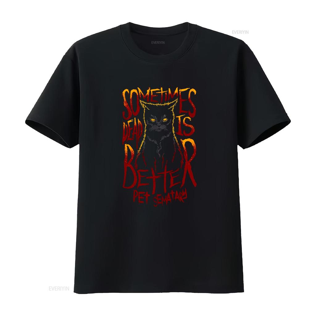 Sometimes Dead Is Better Pet Sematary T Shirt for Cool Black Cat Print Vintage Washed Comfortable Unisex Stretched Streetwear