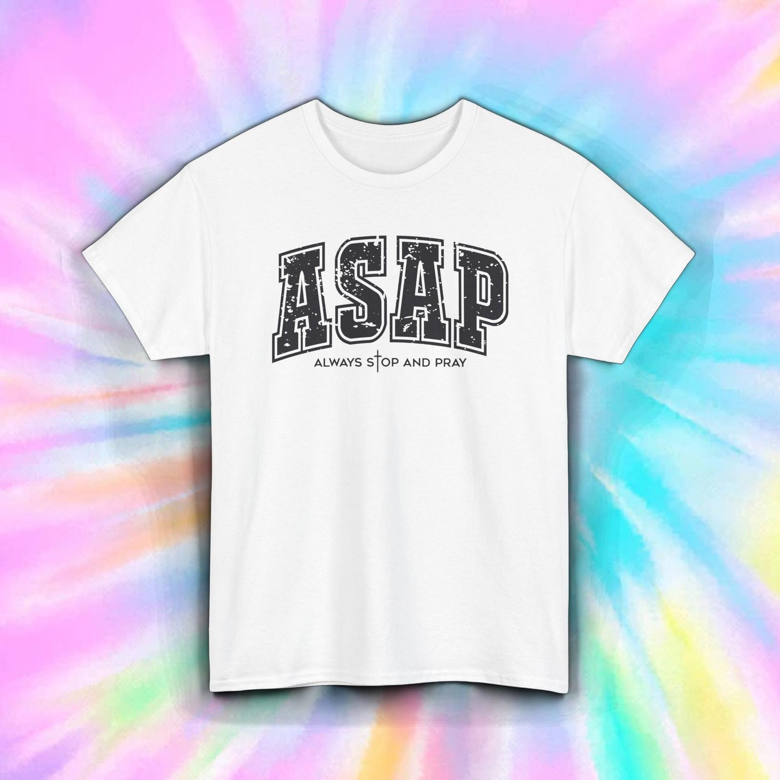 ASAP Always Stop And Pray Shirt | Christian Faith Religious Quote Inspirational XXL