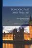 The London, Past and Present : Its History, Associations, and Traditions; Volume 1 Book