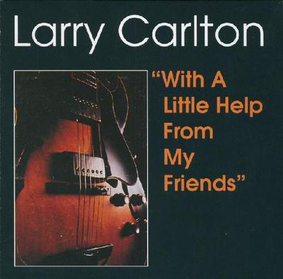 CD LARRY CARLTON - With A Little Help From My Friends EDCD480 Edsel Records 1996 UK Jazz Used