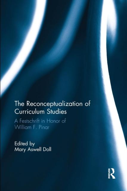 Кітап The Reconceptualization of Curriculum Studies : A Festschrift In Honor of William F. Pinar