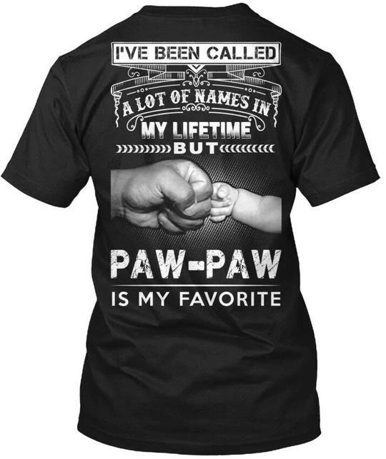 

Paw-paw Favorite Ive Been Called A Lot Of Names In TTshirt Made in USA S to 5XL M