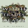 The Witch Who Trades with Death by C.M. Alongi Hardback Book 9781915998538